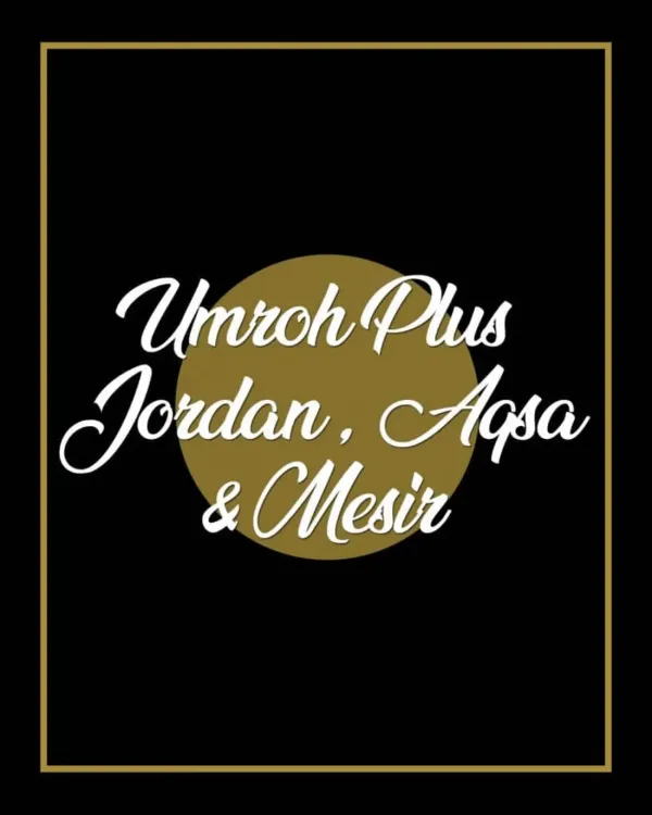 Umroh Plus Jordan, Aqso & Mesir 18 Hari